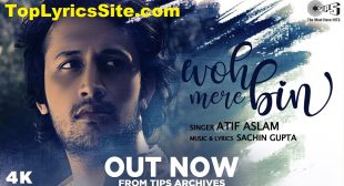 Woh Mere Bin Lyrics – Atif Aslam – TopLyricsSite.com
