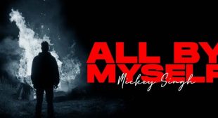 All By Myself Lyrics – Mickey Singh