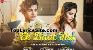 Ek Baat Hai Lyrics – Payal Dev – TopLyricsSite.com