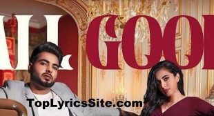 All Good Lyrics – Khan Bhaini – TopLyricsSite.com
