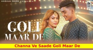 गोली मार दे Goli Maar De Lyrics in Hindi – Asees Kaur | Latest Punjabi Song 2021
