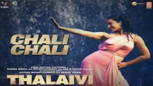CHALI CHALI – Thalaivi