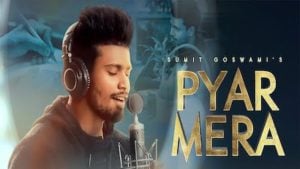 Pyar Mera Lyrics – Sumit Goswami