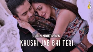 Khushi Jab Bhi Teri – Jubin Nautiyal
