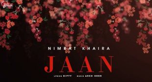 JAAN LYRICS – NIMRAT KHAIRA | GIFTY