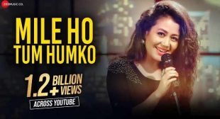 Mile Ho Tum Humko Lyrics | Neha Kakkar