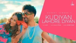 Hardy Sandhu’s Kudiyan Lahore Diyan