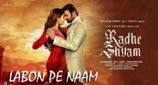 Labon Pe Naam Lyrics – Radhe Shyam