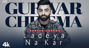 Ladeya Na Kar Lyrics – Gurvar Cheema
