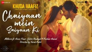 Chaiyaan Mein Saiyaan Ki Lyrics – Khuda Haafiz 2