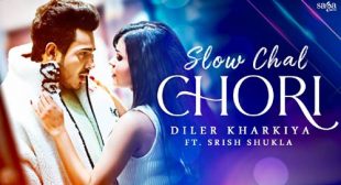 Slow Chal Chori Lyrics – Diler Kharkiya